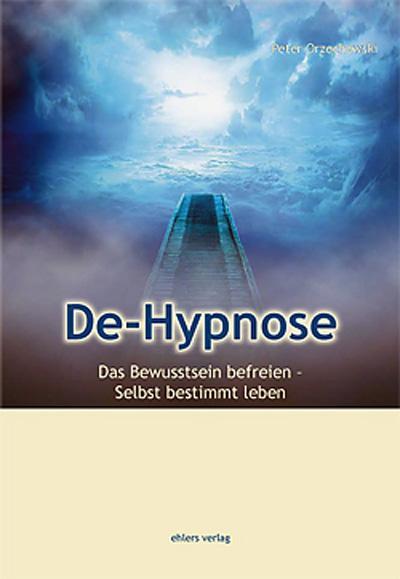 Cover: 9783934196742 | De-Hypnose | Das Bewußsein befreien - Selbstbestimmt leben | Buch