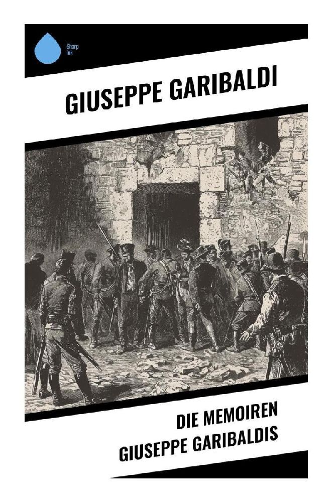 Cover: 9788028351601 | Die Memoiren Giuseppe Garibaldis | Giuseppe Garibaldi | Taschenbuch