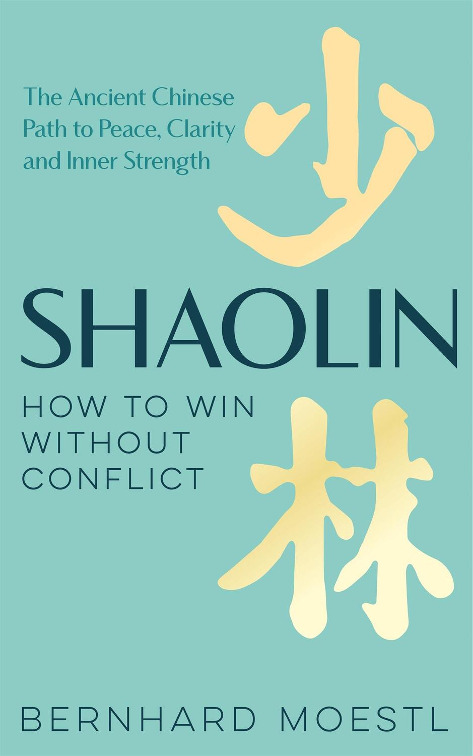 Cover: 9781035042210 | Shaolin: How to Win Without Conflict | Bernhard Moestl | Buch | 2024