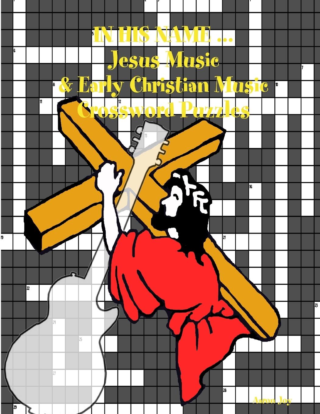 Cover: 9781329549913 | In His Name ... Jesus Music &amp; Early Christian Music Crossword Puzzles