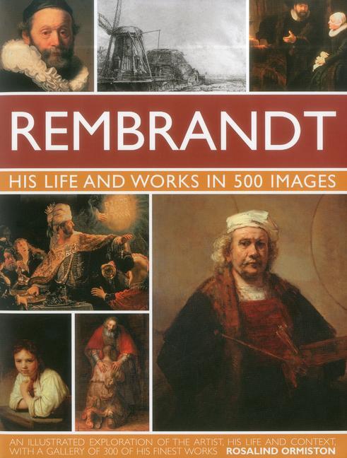 Cover: 9780754823780 | Rembrandt: His Lisfe &amp; Works in 500 Images | Rosalind Ormiston | Buch