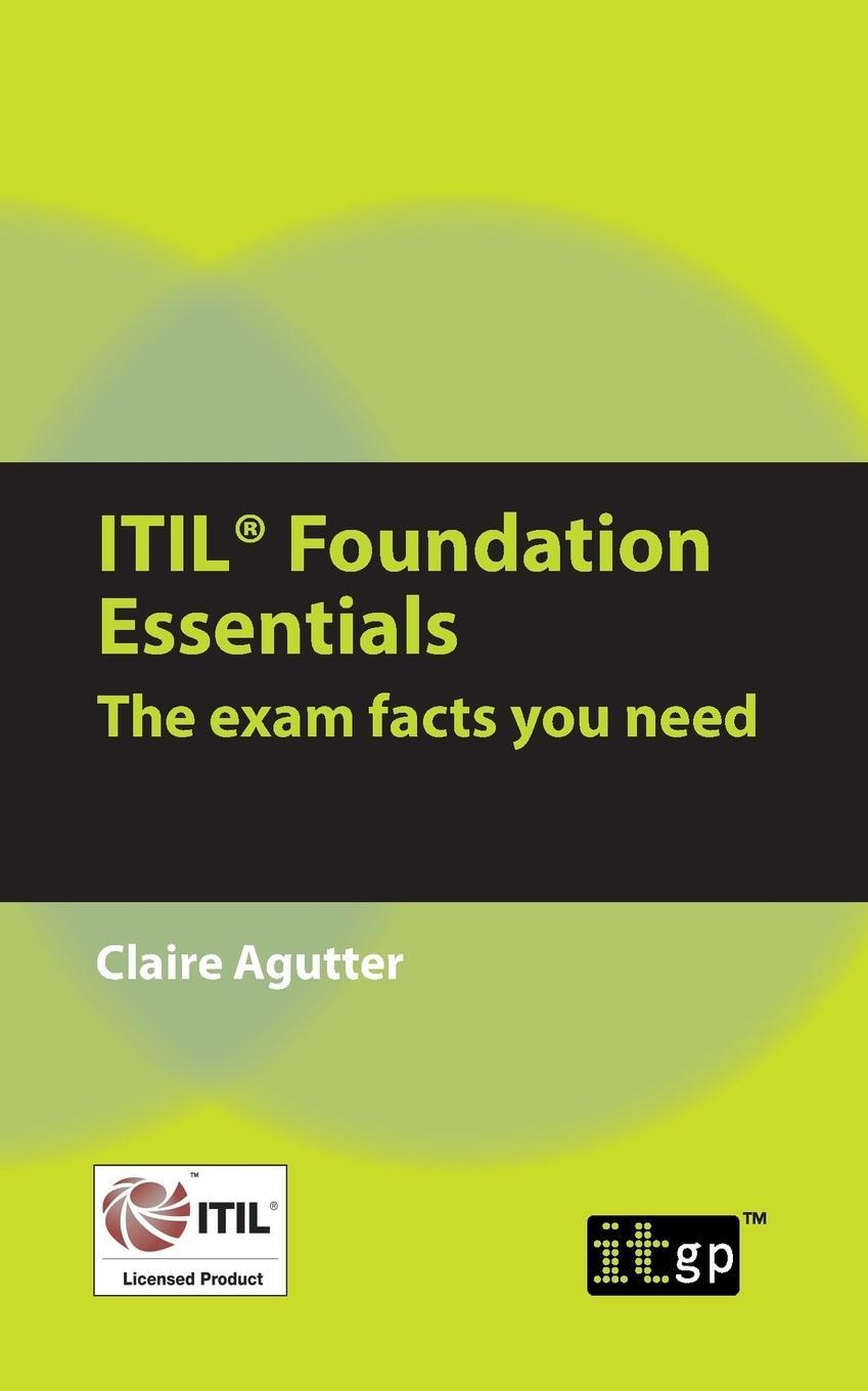 Cover: 9781849283991 | ITIL Foundation Essentials | The Exam Facts You Need | Claire Agutter