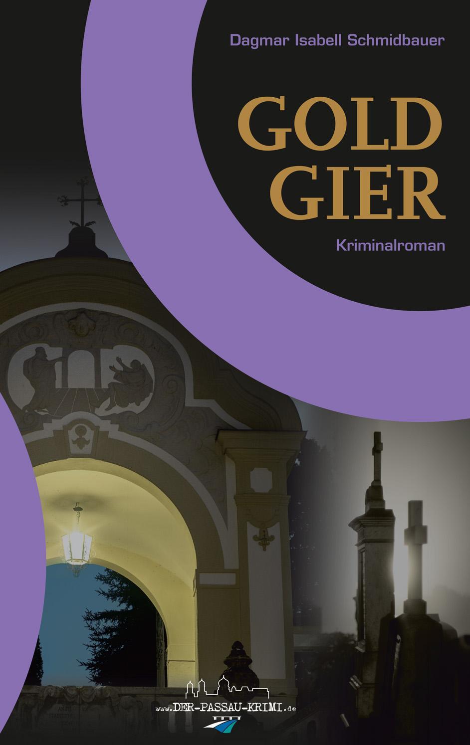 Cover: 9783943395044 | Goldgier | Der Passau-Krimi 05 | Dagmar Isabell Schmidbauer | Buch