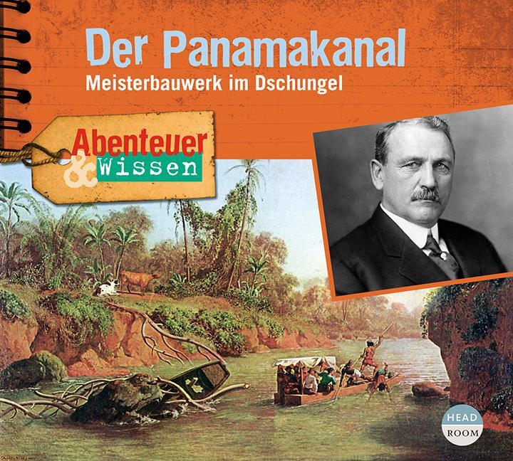 Cover: 9783963460319 | Abenteuer & Wissen: Der Panamakanal | Meisterbauwerk im Dschungel | CD