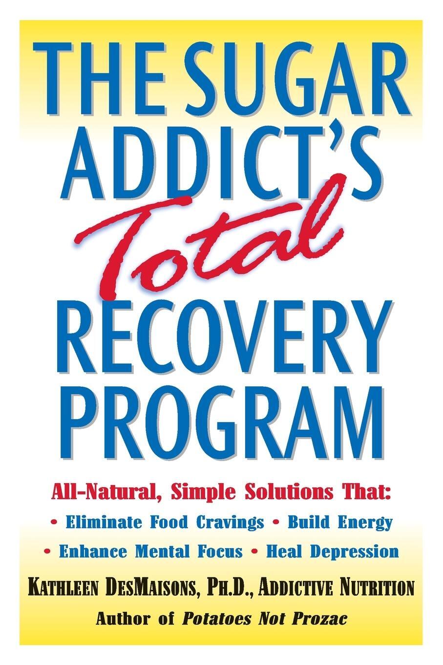 Cover: 9780345441331 | The Sugar Addict's Total Recovery Program | Kathleen Desmaisons | Buch