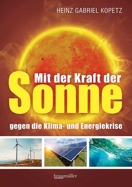 Cover: 9783991003694 | Mit der Kraft der Sonne gegen die Klima- und Energiekrise | Kopetz