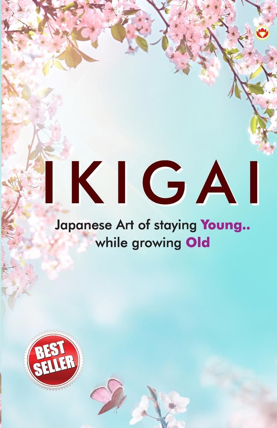 Cover: 9789355991478 | Ikigai | Japanese Art of staying Young.. While growing Old | Miki