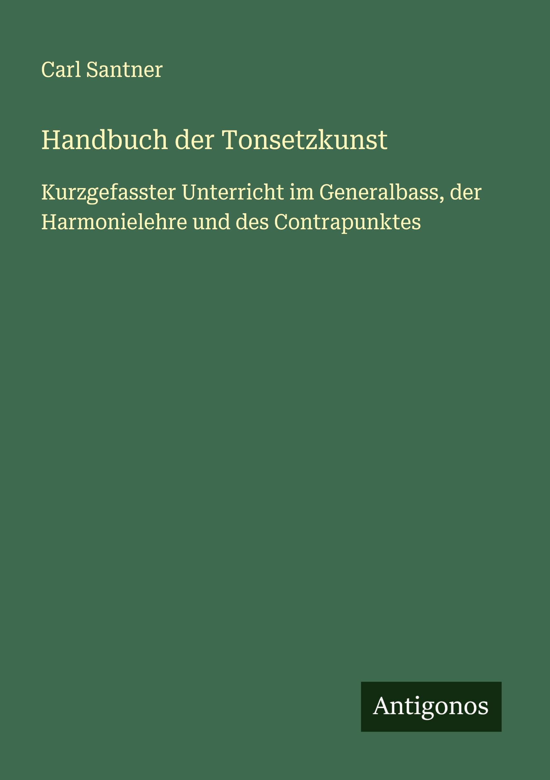 Cover: 9783386484800 | Handbuch der Tonsetzkunst | Carl Santner | Taschenbuch | 204 S. | 2024