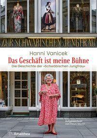 Cover: 9783990501689 | Das Geschäft ist meine Bühne | Hanni/Martin, Freya Vanicek | Buch