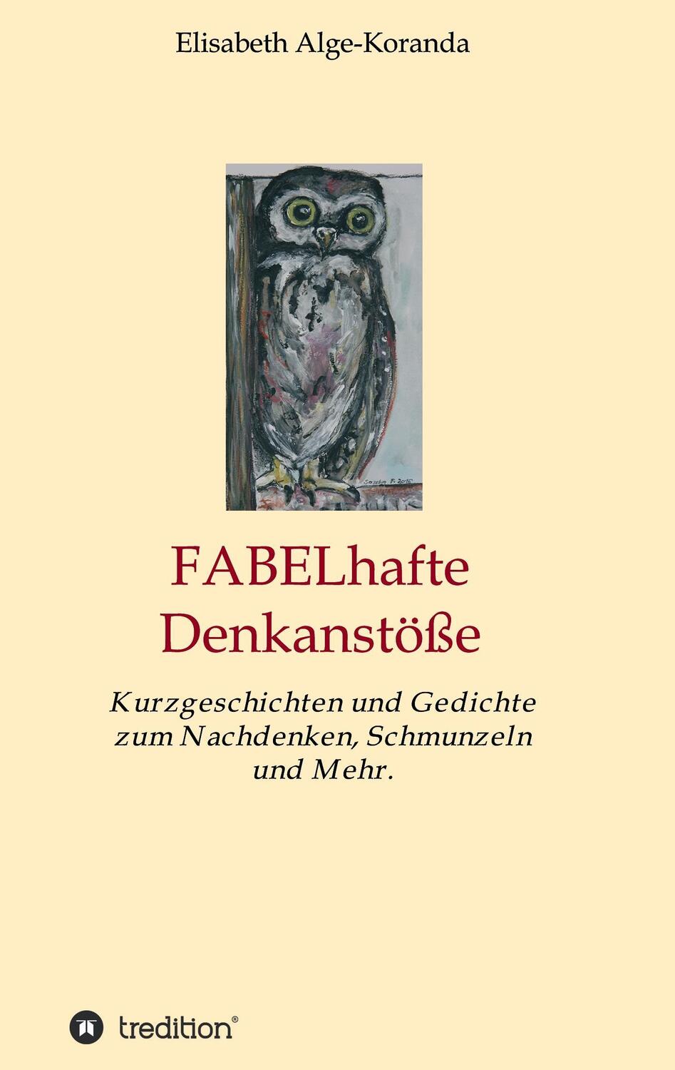 Cover: 9783743905672 | FABELhafte Denkanstöße | Elisabeth Alge-Koranda | Taschenbuch | 2017