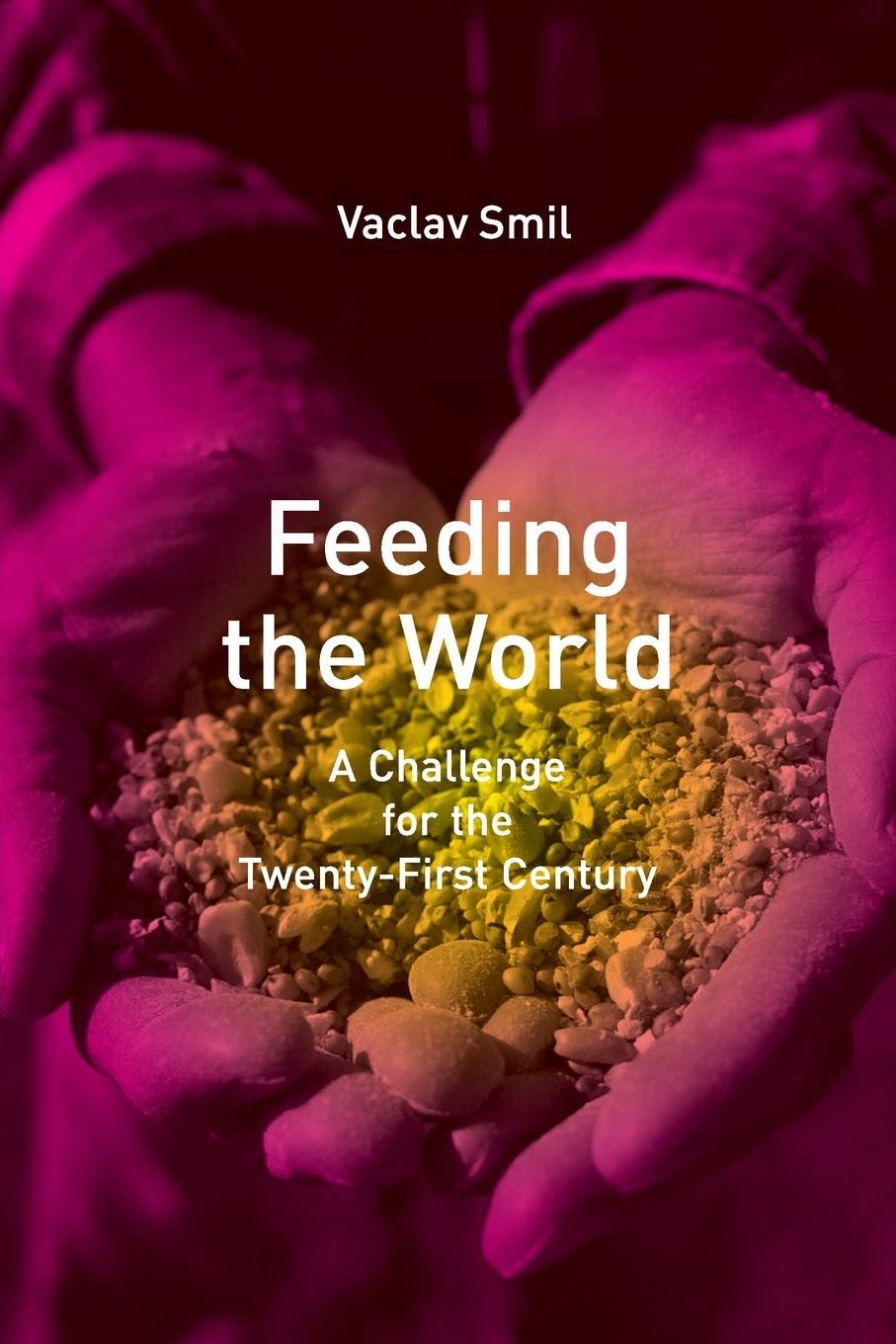 Cover: 9780262692717 | Feeding the World | A Challenge for the Twenty-First Century | Smil