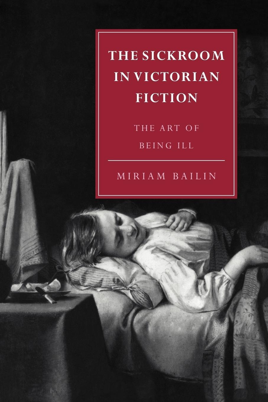 Cover: 9780521036405 | The Sickroom in Victorian Fiction | The Art of Being Ill | Bailin