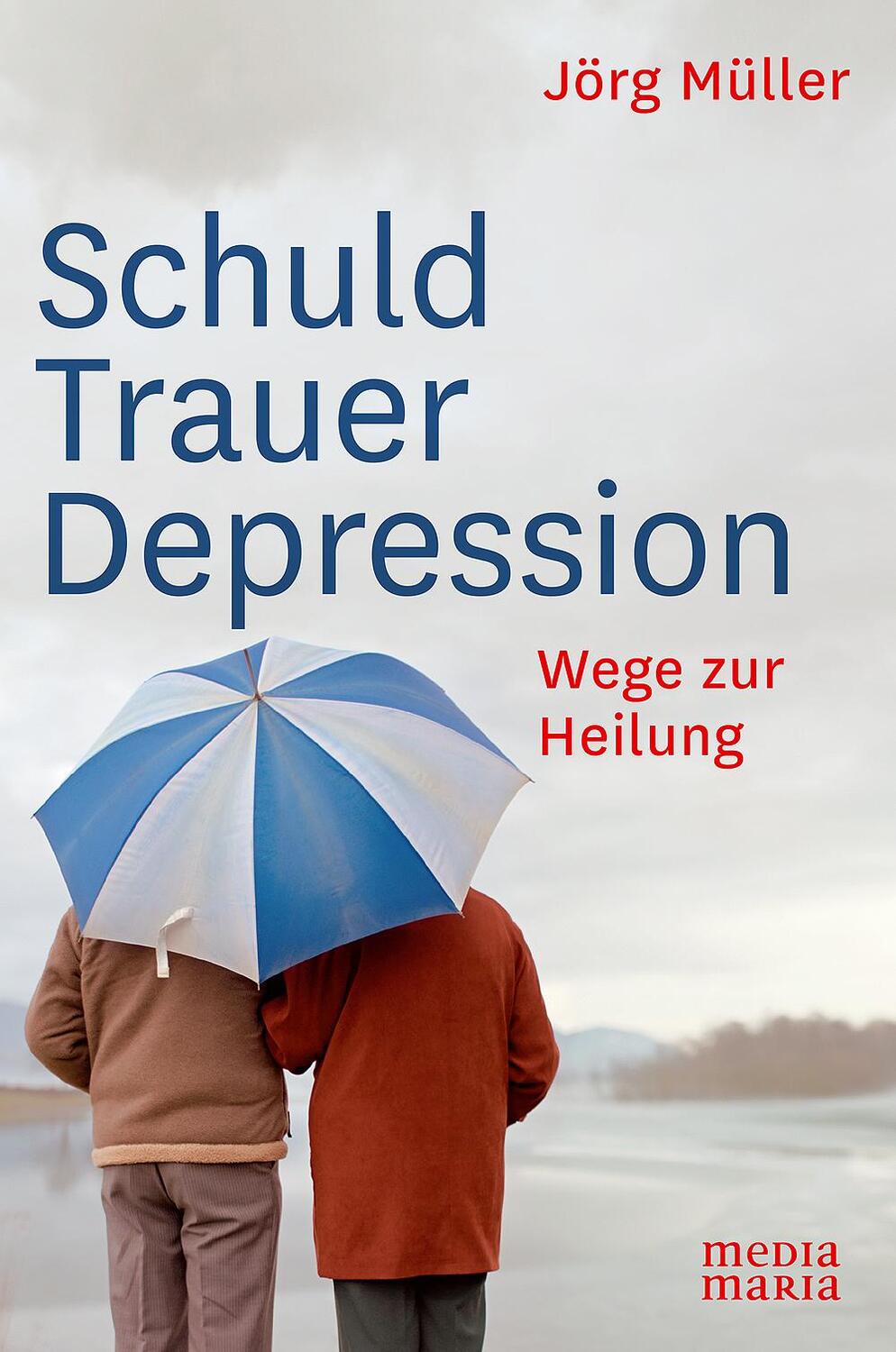 Cover: 9783945401194 | Schuld Trauer Depression | Wege zur Heilung | Jörg Müller | Buch