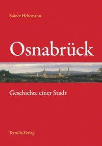 Cover: 9783981071085 | Osnabrück - Geschichte einer Stadt | Rainer Hehemann | Buch | Deutsch
