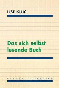 Cover: 9783854155430 | Das sich selbst lesende Buch | Ilse Kilic | Taschenbuch | Deutsch