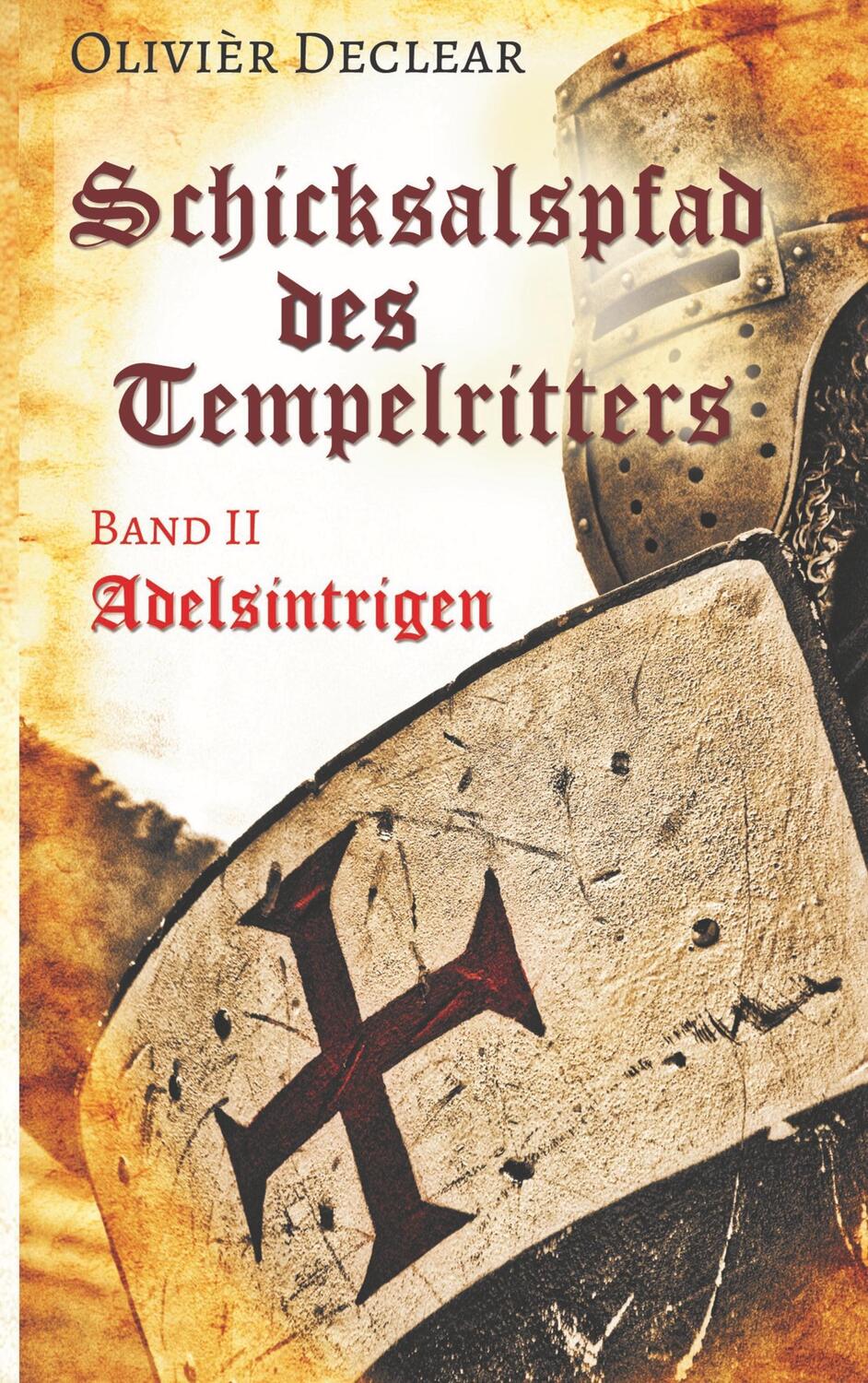 Cover: 9783752804485 | Adelsintrigen | Schicksalspfad des Tempelritters | Olivièr Declear