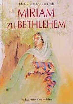 Cover: 9783772514647 | Miriam zu Bethlehem | Eine Legende | Jakob Streit (u. a.) | Buch