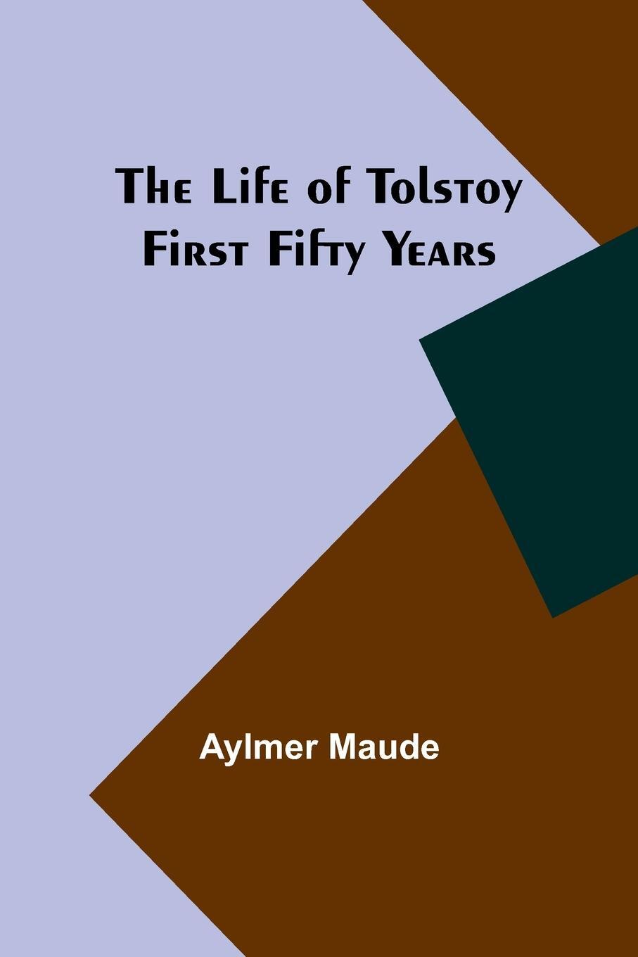 Cover: 9789356899414 | The Life of Tolstoy | First Fifty Years | Aylmer Maude | Taschenbuch