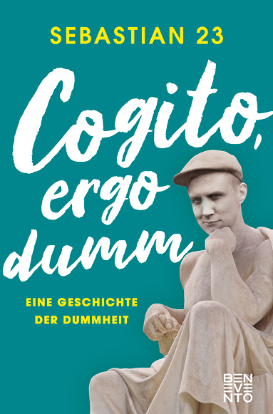 Cover: 9783710901034 | Cogito, ergo dumm | Eine Geschichte der Dummheit | Sebastian 23 | Buch