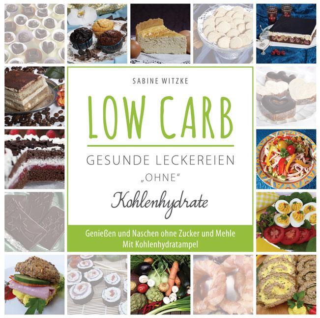 Cover: 9783956315886 | LOW CARB - gesunde Leckereien "ohne" Kohlenhydrate | Sabine Witzke