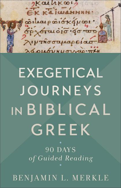 Cover: 9781540965103 | Exegetical Journeys in Biblical Greek | 90 Days of Guided Reading