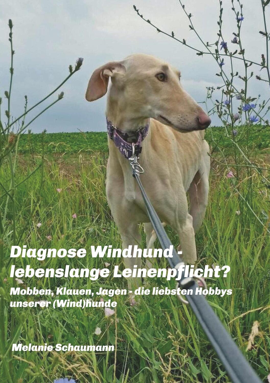 Cover: 9783743951952 | Diagnose Windhund - lebenslange Leinenpflicht? | Melanie Schaumann
