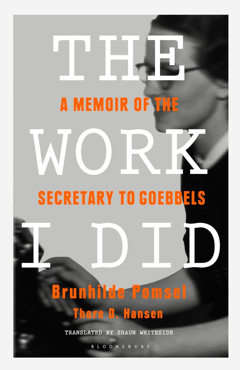 Cover: 9781408894453 | The Work I Did | A Memoir of the Secretary to Goebbels | Taschenbuch
