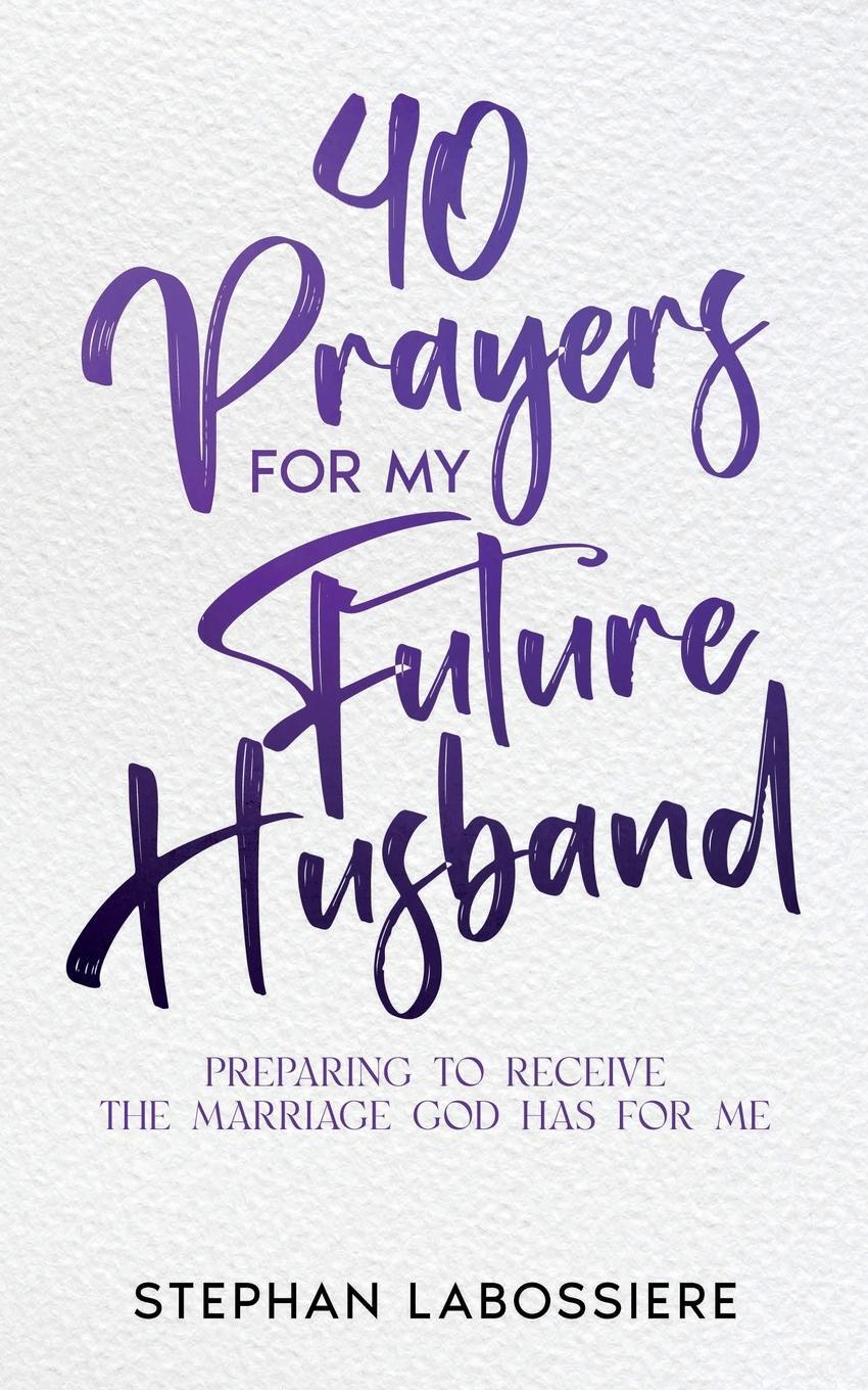 Cover: 9781957955001 | 40 Prayers for My Future Husband | Stephan Labossiere (u. a.) | Buch