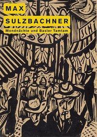 Cover: 9783858816306 | Max Sulzbachner | Mondnächte und Basler Tamtam | Taschenbuch | 80 S.