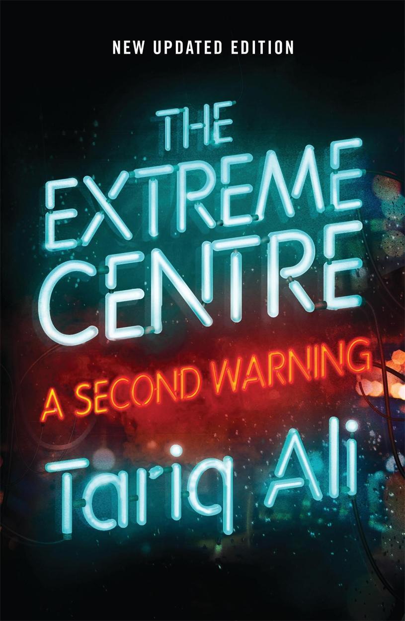 Cover: 9781786637062 | The Extreme Centre | A Second Warning | Tariq Ali | Taschenbuch | 2018