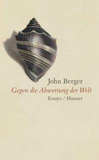Cover: 9783446202627 | Gegen die Abwertung der Welt | Essays | John Berger | Buch | 208 S.