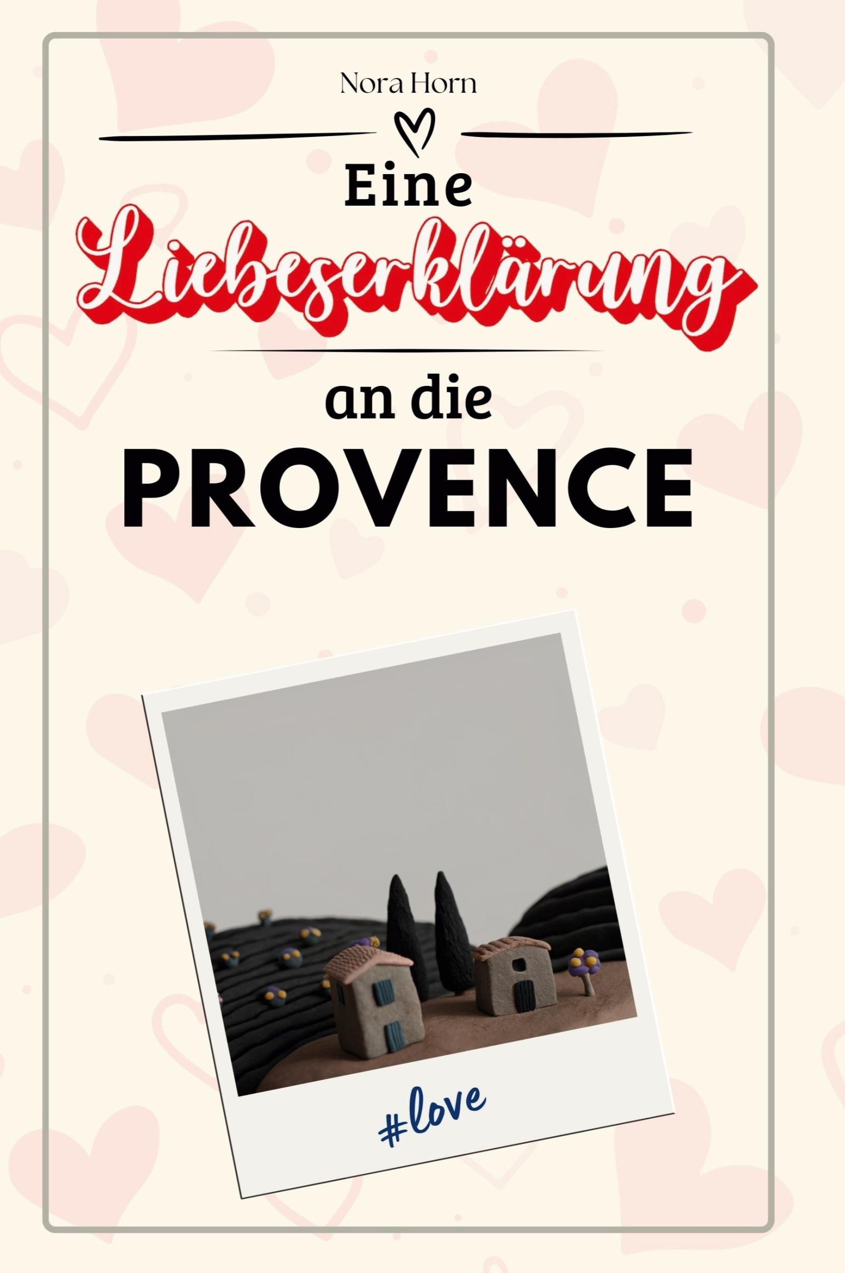 Cover: 9783759151834 | Eine Liebeserklärung an die Provence | Nora Horn | Taschenbuch | 2024