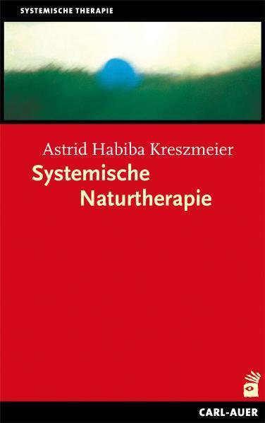 Cover: 9783849700539 | Systemische Naturtherapie | Astrid Habiba Kreszmeier | Taschenbuch