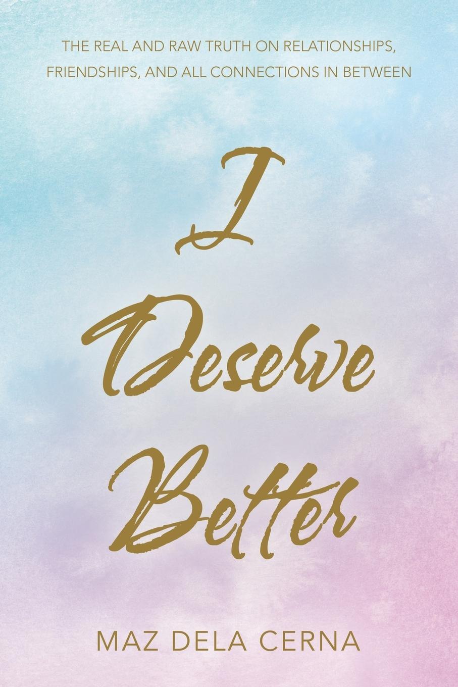 Cover: 9781504322560 | I Deserve Better | Maz Dela Cerna | Taschenbuch | Paperback | Englisch