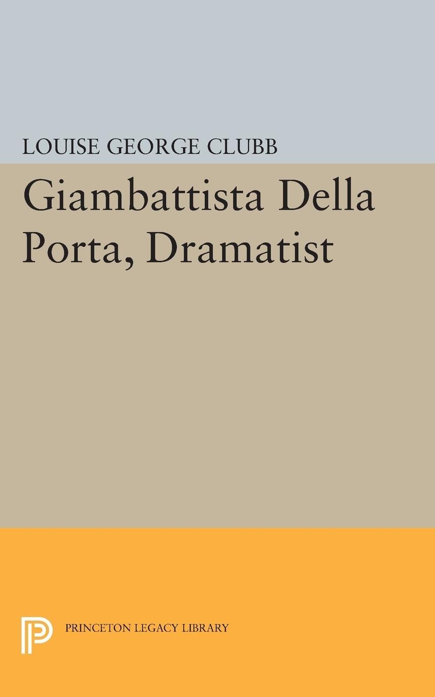 Cover: 9780691624655 | Giambattista Della Porta, Dramatist | Louise George Clubb | Buch