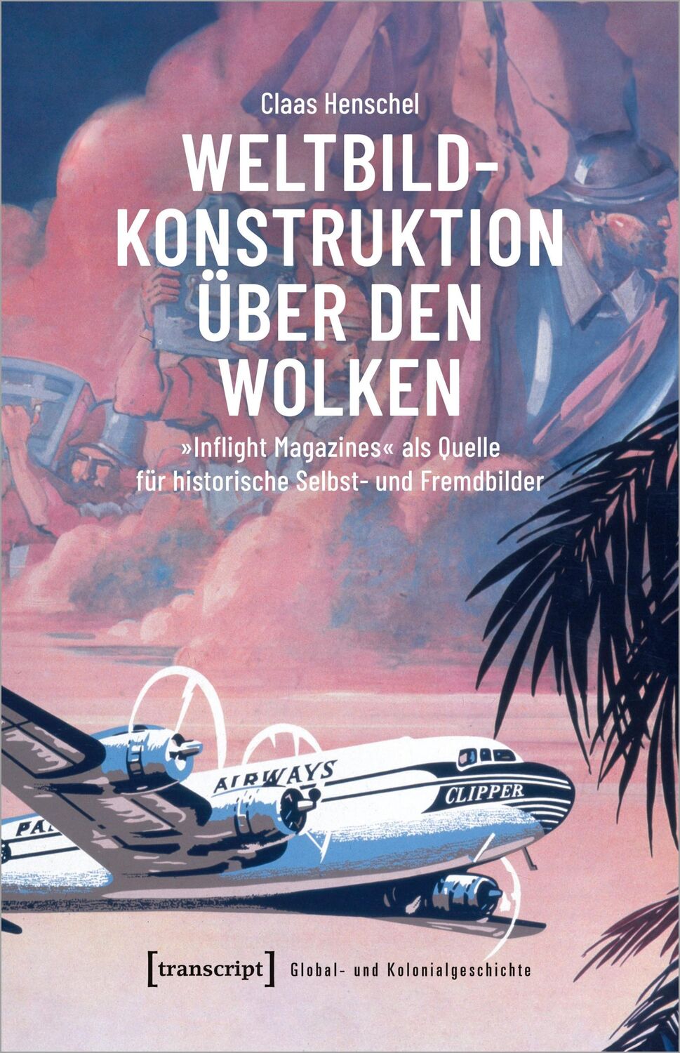 Cover: 9783837670769 | Weltbildkonstruktion über den Wolken | Claas Henschel | Taschenbuch