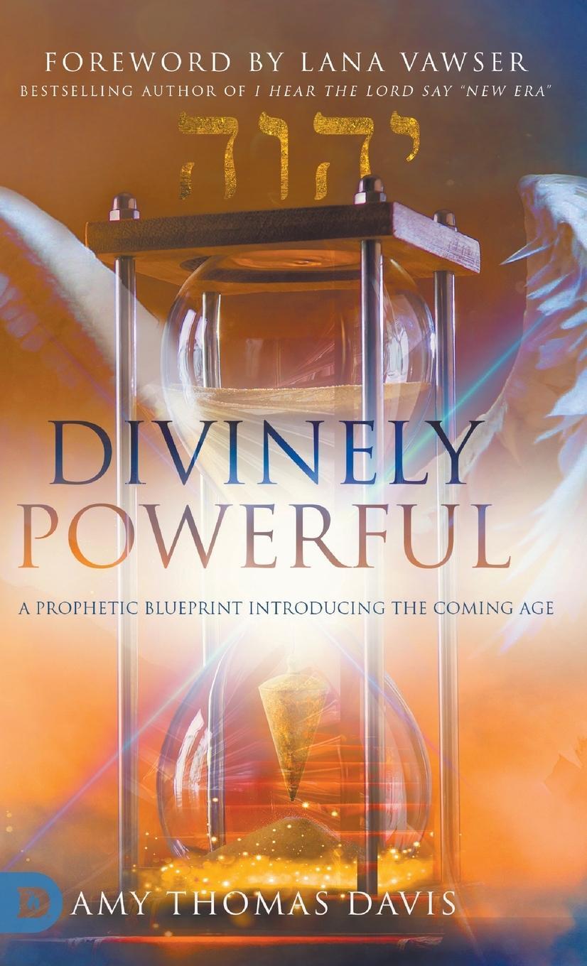 Cover: 9780768461039 | Divinely Powerful | A Prophetic Blueprint Introducing the Coming Age