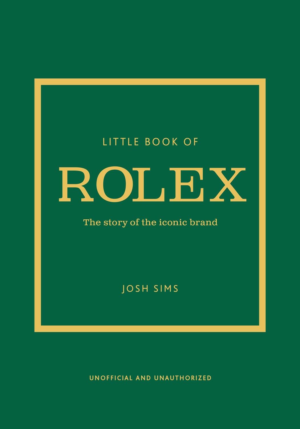 Cover: 9781802797596 | Little Book of Rolex | The story behind the iconic brand | Josh Sims