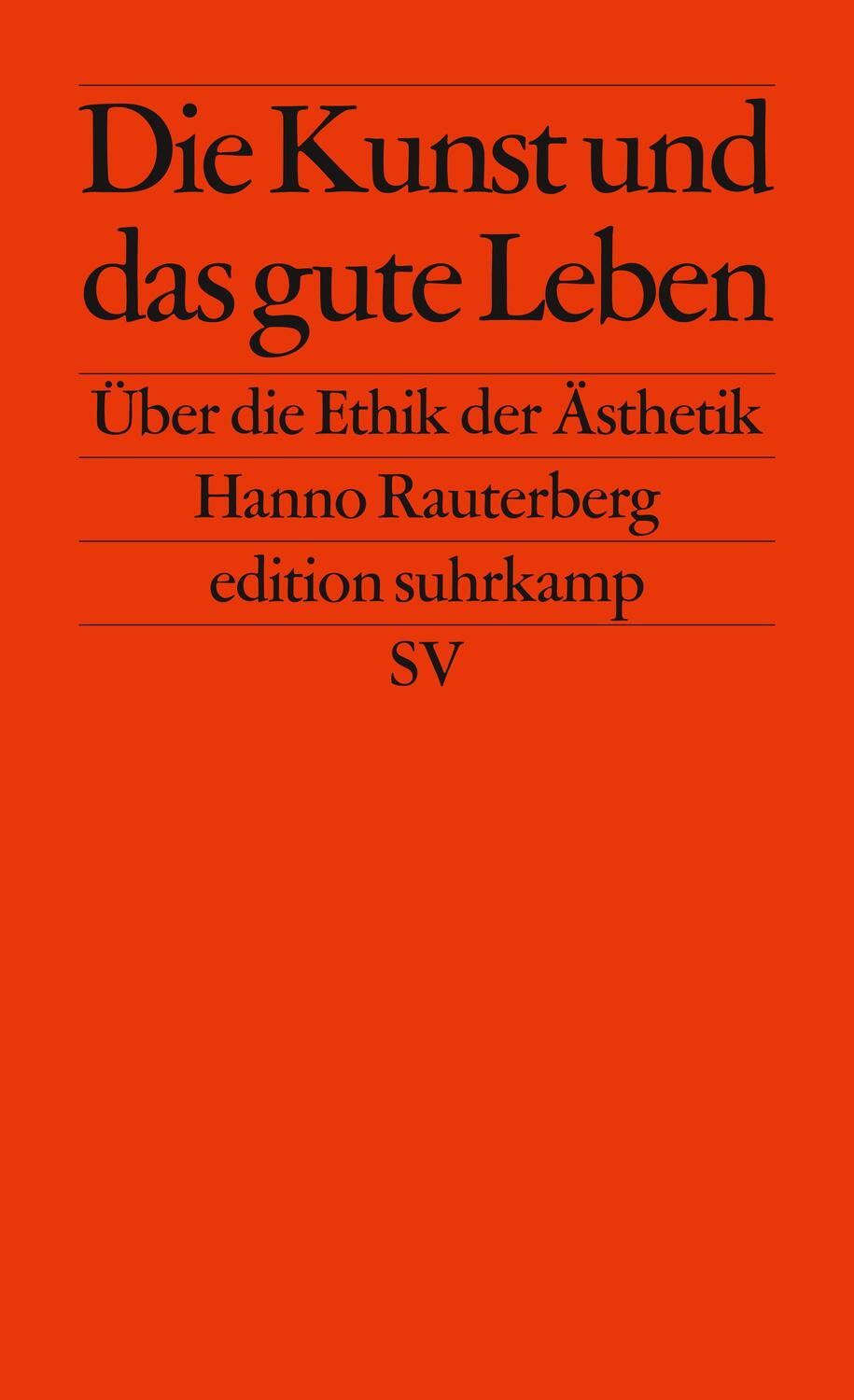 Cover: 9783518126967 | Die Kunst und das gute Leben | Über die Ethik der Ästhetik | Buch
