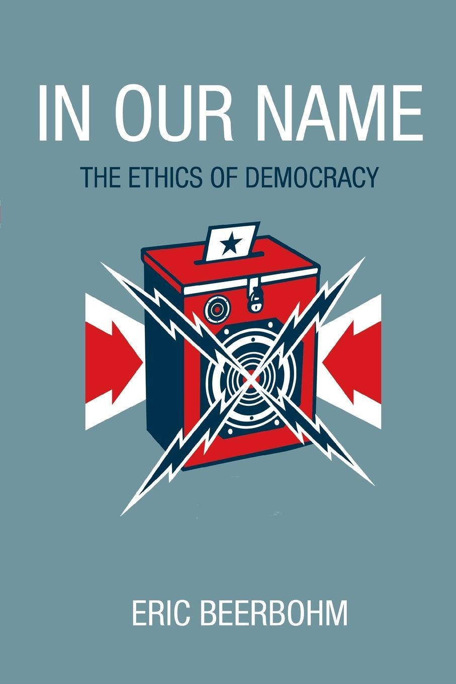 Cover: 9780691168159 | In Our Name | The Ethics of Democracy | Eric Beerbohm | Taschenbuch