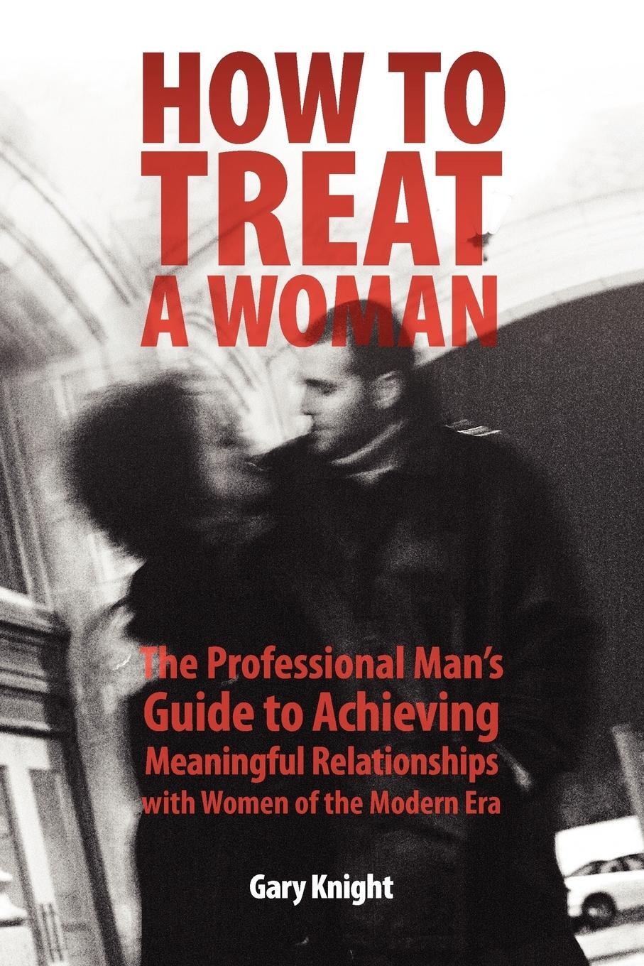 Cover: 9780615153193 | How to Treat a Woman | Gary Knight | Taschenbuch | Paperback | 2008
