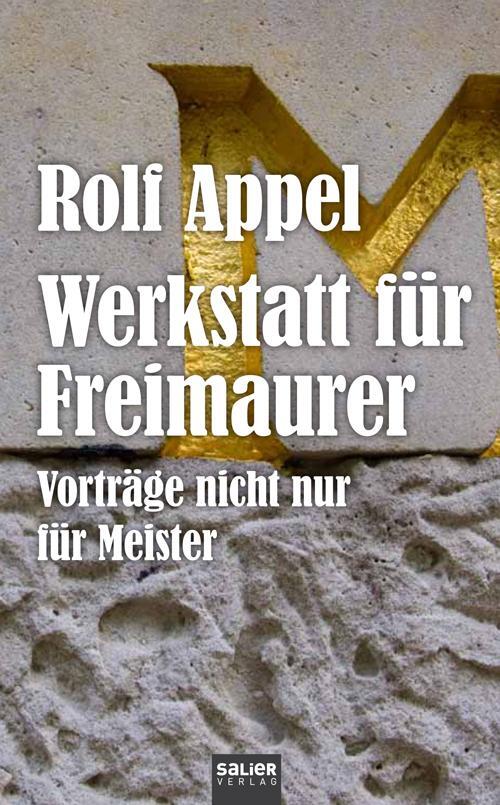 Cover: 9783939611974 | Werkstatt für Freimaurer | Vorträge nicht nur für Meister | Rolf Appel