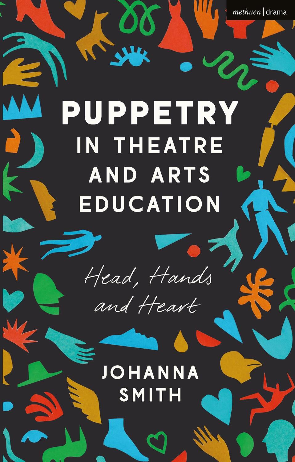 Cover: 9781350012912 | Puppetry in Theatre and Arts Education | Head, Hands and Heart | Smith