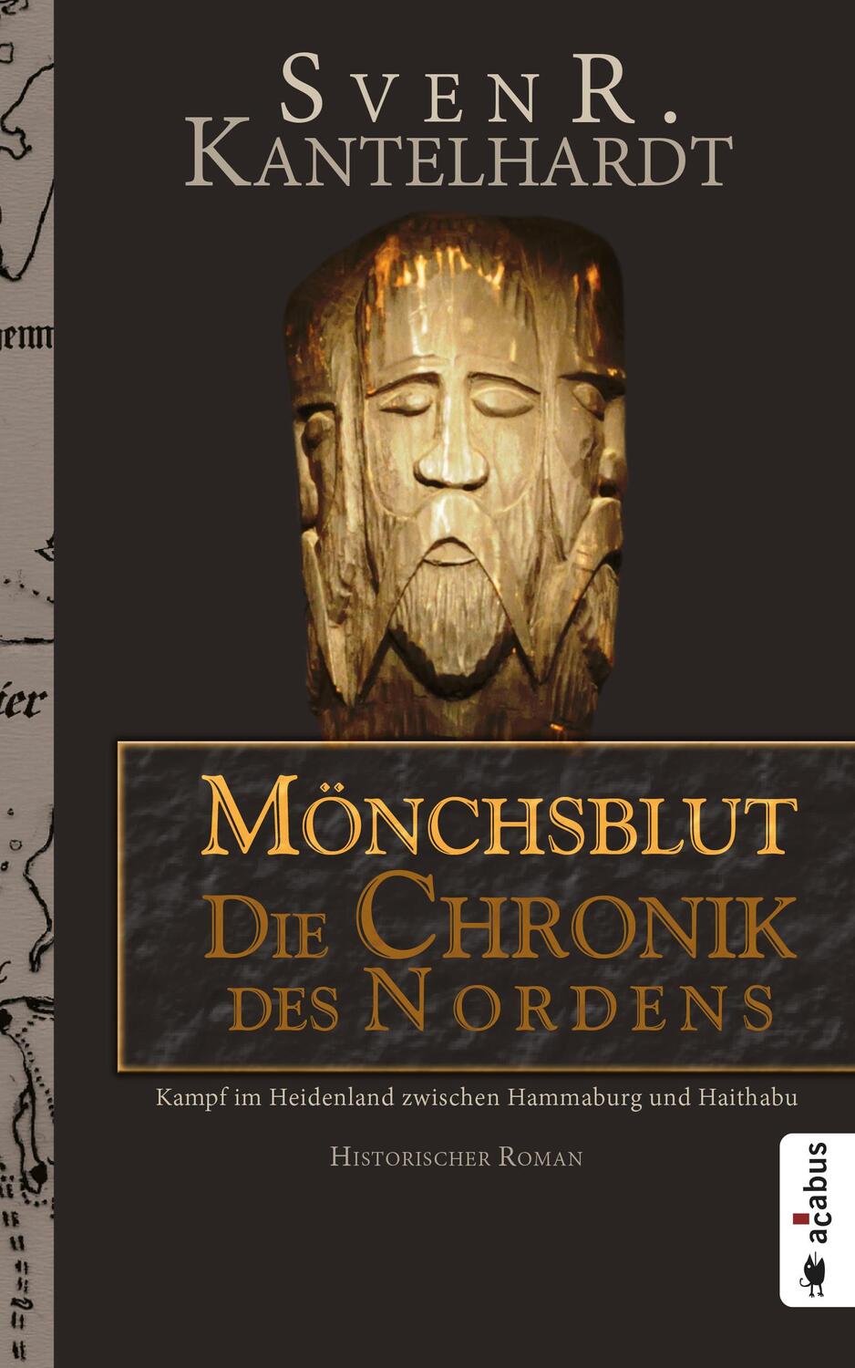 Mönchsblut - Die Chronik des Nordens. Kampf im Heidenland zwischen Hammaburg und Haithabu - Kantelhardt, Sven R.