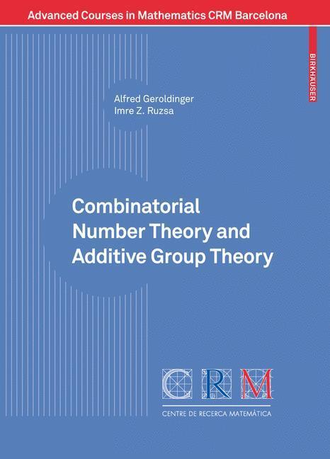 Cover: 9783764389611 | Combinatorial Number Theory and Additive Group Theory | Ruzsa (u. a.)