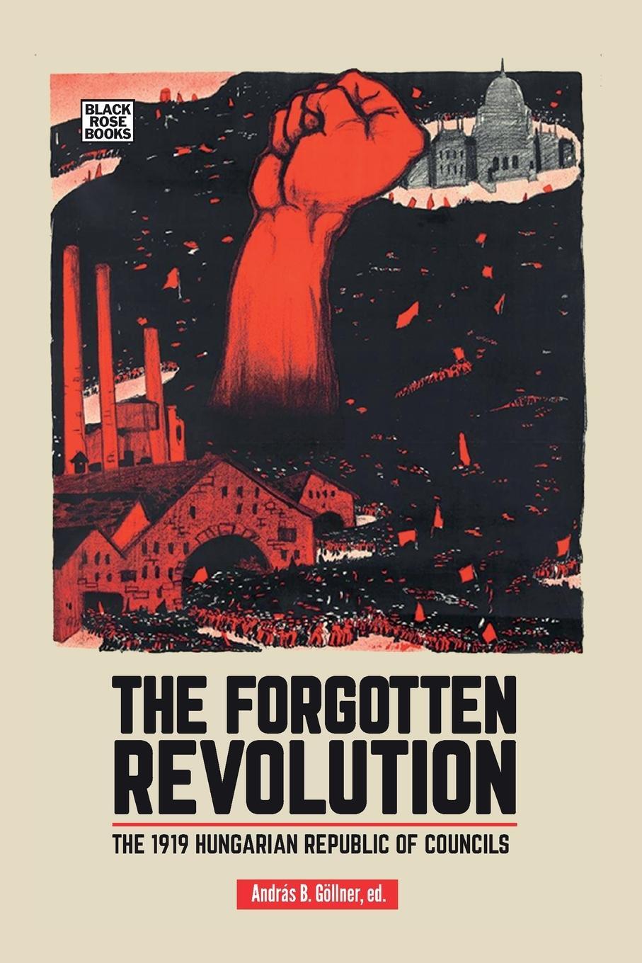 Cover: 9781551647159 | The Forgotten Revolution | The 1919 Hungarian Republic of Councils
