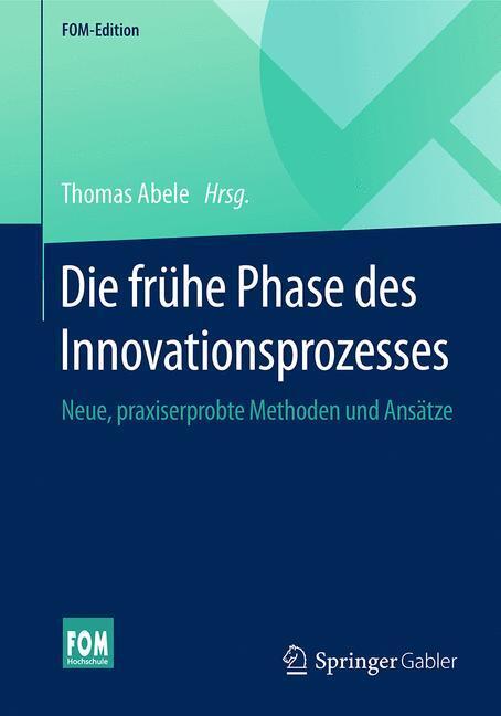 Cover: 9783658097219 | Die frühe Phase des Innovationsprozesses | Thomas Abele | Taschenbuch