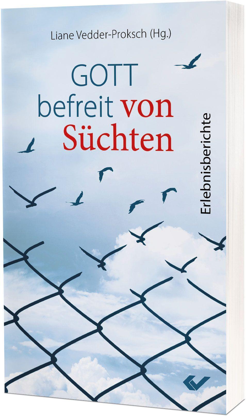 Cover: 9783863539337 | Gott befreit von Süchten | Erlebnisberichte | Liane Vedder-Proksch