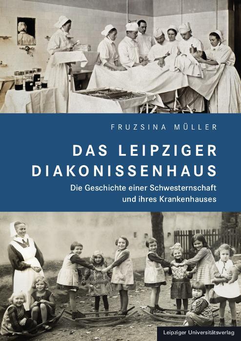 Cover: 9783960234814 | Das Leipziger Diakonissenhaus | Fruzsina Müller | Buch | 263 S. | 2023