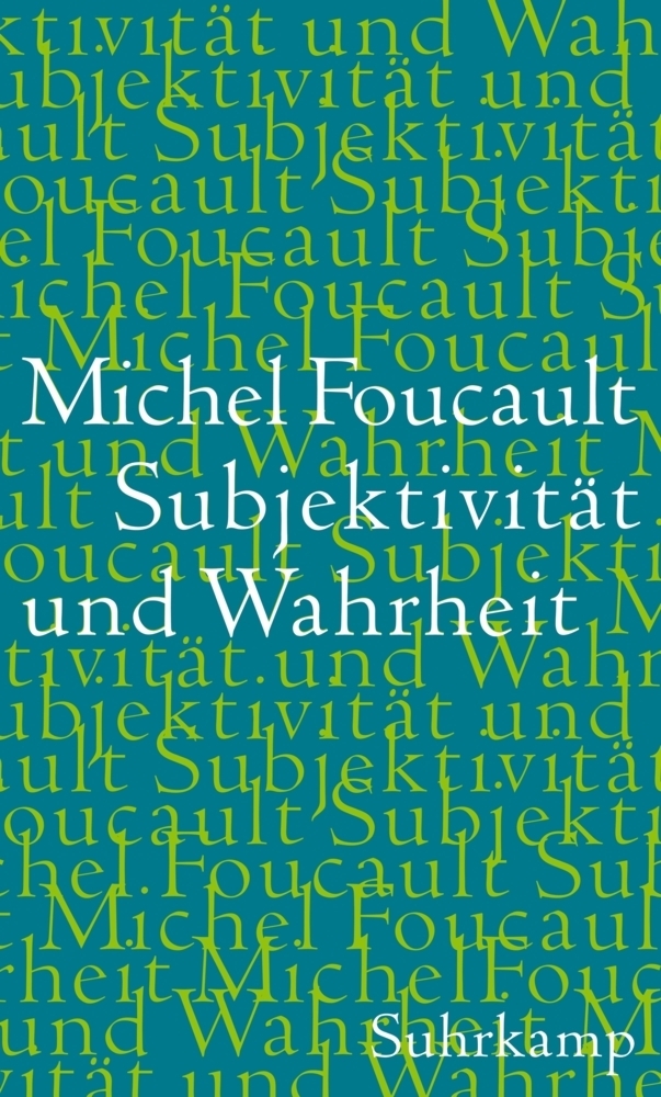 Cover: 9783518586860 | Subjektivität und Wahrheit | Michel Foucault | Buch | 415 S. | Deutsch